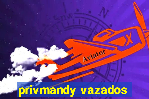 privmandy vazados